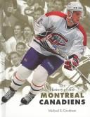 Cover of: The History of the Montreal Canadiens by Michael E. Goodman