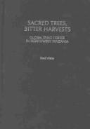 Cover of: Sacred tree bitter harvests by Brad Weiss