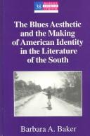 Cover of: The blues aesthetic and the making of American identity in the literature of the South by Baker, Barbara A.