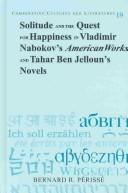 Solitude and the quest for happiness in Vladimir Nabokov's "American works" and Tahar Ben Jelloun's novels by Bernard R. Pʹerissʹe