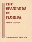 Cover of: The Spaniards in Florida by George R. Fairbanks