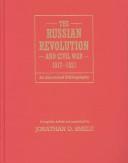 Cover of: The Russian Revolution and Civil War, 1917-1921: an annotated bibliography