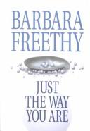 Cover of: Just the way you are by Barbara Freethy