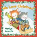 We love Christmas by Marilyn Janovitz