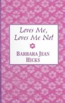 Cover of: Loves me, loves me not by Barbara Jean Hicks, Barbara Jean Hicks