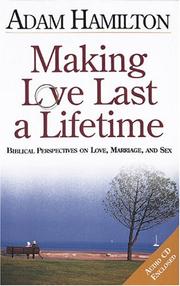 Cover of: Making Love Last a Lifetime: Biblical Perspectives on Love, Marriage, and Sex (Making Love Last a Lifetime)