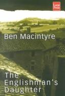 Cover of: The Englishman's daughter by Ben Macintyre