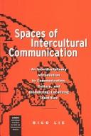 Cover of: Spaces of intercultural communication: an interdisciplinary introduction to communication, culture, and globalizing/localizing identities
