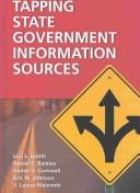 Cover of: Tapping state government information sources by Lori L. Smith ... [et al.].