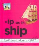 Cover of: -Ip as in ship by Kelly Doudna