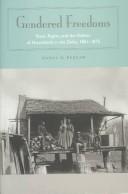 Cover of: Gendered freedoms: race, rights, and the politics of household in the Delta, 1861-1875