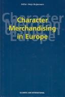 Cover of: Character merchandising in Europe by [edited] by Heijo Ruijsenaars.