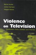 Violence on television by Barrie Gunter