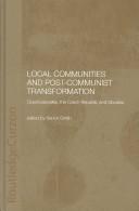 Cover of: Local communities and post-communist transformation: Czechoslovakia, the Czech Republic and Slovakia