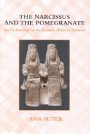 Cover of: The Narcissus and the pomegranate: an archaeology of the Homeric Hymn to Demeter