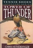 Cover of: Tower of Thunder (Tennis Shoes Adventure Series): a novel