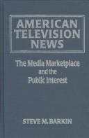 Cover of: American television news by Steve Michael Barkin