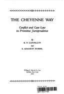 Cover of: The Cheyenne way: conflict and case law in primitive jurisprudence