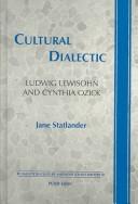 Cover of: Cultural dialectic: Ludwig Lewisohn and Cynthia Ozick