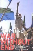 Cover of: War without end by Dilip Hiro