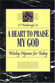 Cover of: A heart to praise my God: Wesley hymns for today