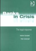 Cover of: Banks in crisis: the legal response