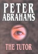 Cover of: The tutor by Peter Abrahams, Peter Abrahams