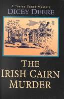 Cover of: The Irish cairn murder by Dicey Deere, Dicey Deere