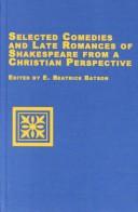 Cover of: Selected comedies and late romances of Shakespeare from a Christian perspective
