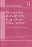 Cover of: Dehumanizing discourse, anti-drug law, and policy in America by Assata Zerai