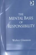 Cover of: The mental basis of responsibility by Walter Glannon