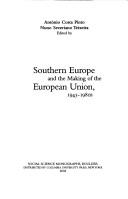 Cover of: Southern Europe and the making of the European Union, 1945-1980s