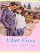 Cover of: Fools rush in by Juliet Gray