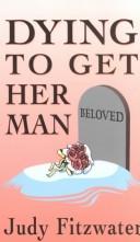 Cover of: Dying to get her man | Judy Fitzwater