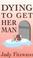 Cover of: Dying to get her man