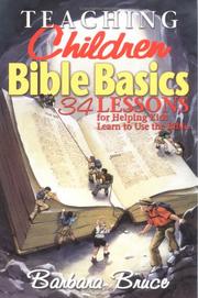 Cover of: Teaching Children Bible Basics: 34 Lessons That Help Kids Learn to Use the Bible