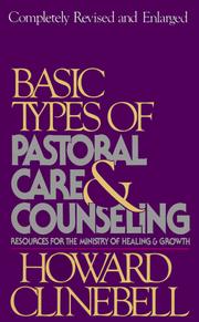 Cover of: Basic types of pastoral care & counseling: resources for the ministry of healing and growth