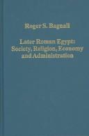 Cover of: Later Roman Egypt: society, religion, economy and administration