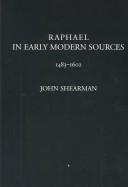 Raphael in early modern sources (1483-1602) by John K. G. Shearman
