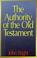 Cover of: The Authority of the Old Testament
