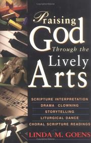 Cover of: Praising God Through the Lively Arts by Linda M. Goens
