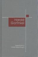Cover of: Harold Garfinkel by edited by Michael Lynch & Wes Sharrock.