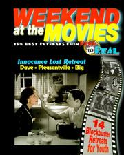 Cover of: Weekend at the Movies: The Best Retreats from Reel to Real : Innocence Lost Retreat : Dave, Pleasantville, Big : 14 Blockbuster Retreats for Yough