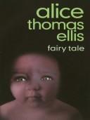 Cover of: Fairy tale by Alice Thomas Ellis