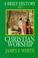 Cover of: A brief history of Christian worship