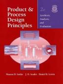Cover of: Product and process design principles by Warren D. Seider