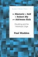 The rhetoric of self in Robert Bly and Adrienne Rich by Paul Wadden