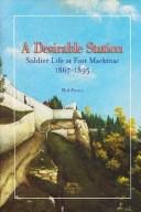 Cover of: A desirable station: soldier life at Fort Mackinac, 1867-1895