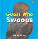 Guess who swoops = by Sharon Gordon