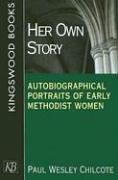 Cover of: Her Own Story: Autobiographical Portraits of Early Methodist Women